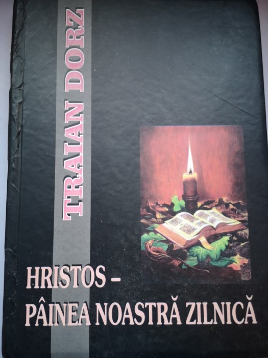 Hristos - Painea noastra zilnica: 366 scurte meditatii biblice pentru zilele anului: de la 1 ianuarie, la 31 decembrie - Traian Dorz