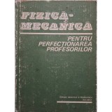 C. Vrejoiu - Fizica-mecanica pentru perfectionarea profesorilor (Editia: 1983)