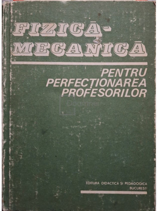 C. Vrejoiu - Fizică-mecanică pentru perfecționarea profesorilor (editia 1983)