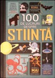100 DE LUCRURI DESPRE STIINTA-TEXTE DE ALEX FRITH, MINNA LACEY, JEROME MARTIN, JONATHAN MELMOTH-341015