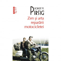 Zen si arta repararii motocicletei - Robert M. Pirsig (editia 2018) foto