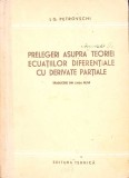 PRELEGERI ASUPRA TEORIEI ECUATIILOR DIFERENTIALE CU DERIVATE PARTIALE-I.G. PETROVSCHI-272799