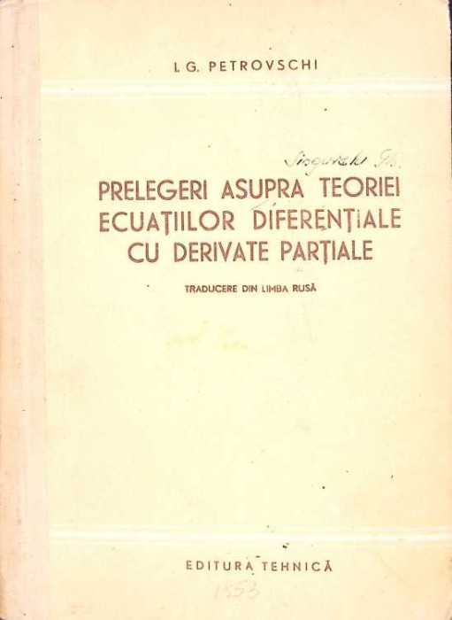 PRELEGERI ASUPRA TEORIEI ECUATIILOR DIFERENTIALE CU DERIVATE PARTIALE-I.G. PETROVSCHI-272799