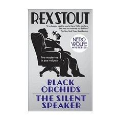 Black Orchids/The Silent Speaker: Nero Wolfe Mysteries