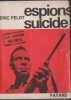 Eric Feldt - Espions suicide. La guerre secrete / servicii secrete - spionaj, 1964