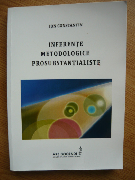 ION CONSTANTIN - INFERENTE METODOLOGICE PROSUBSTANTIALISTE - 2016