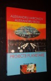 MIRONOV ALEXANDRU &amp; BOIU ALEXANDRU, PROIECTE PLANETARE, 2006, Bucuresti (DEDICATIE si AUTOGRAF !!!)