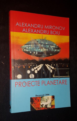 MIRONOV ALEXANDRU &amp;amp; BOIU ALEXANDRU, PROIECTE PLANETARE, 2006, Bucuresti (DEDICATIE si AUTOGRAF !!!) foto