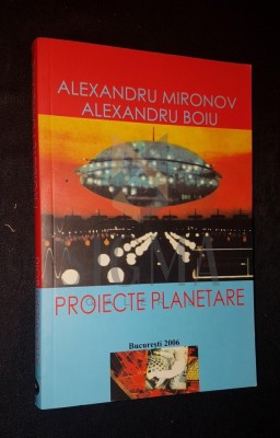 MIRONOV ALEXANDRU &amp;amp; BOIU ALEXANDRU, PROIECTE PLANETARE, 2006, Bucuresti (DEDICATIE si AUTOGRAF !!!) foto