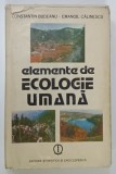ELEMENTE DE ECOLOGIE UMANA de CONSTANTIN BUDEANU si EMANOIL CALINESCU , 1982