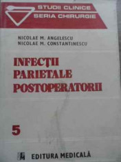 Infectii Parietale Postoperatorii Vol.5 - Nicolae M.angelescu Nicolae M.constantinescu ,523818 foto