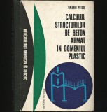 CALCULUL STRUCTURILOR DE BETON ARMAT &Icirc;N DOMENIUL PLASTIC - VALERIU PETCU