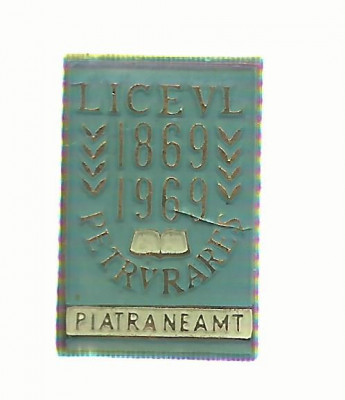 AMS# - INSIGNA LICEUL PETRU RARES PIATRA-NEAMT 1865-1969 CENTENAR foto