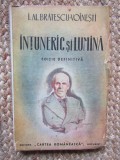 INTUNERIC SI LUMINA de I.AL. BRATESCU - VOINESTI , EDITIE DEFINITIVA , 1943