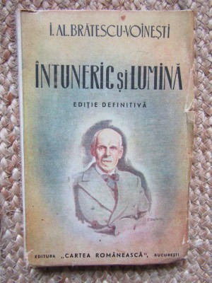 INTUNERIC SI LUMINA de I.AL. BRATESCU - VOINESTI , EDITIE DEFINITIVA , 1943 foto