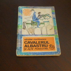 CAVALERUL ALBASTRU -NICOLAE COCHINESCU , ilustratii DRAGANOVICI ECATERINA , 1971