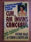 MAE/LOEFFLER - CUM AM &Icirc;NVINS CANCERUL PRIN TRATAMENT NATURAL