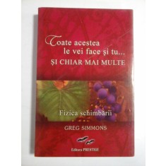 Toate acestea le vei face si tu... SI CHIAR MAI MULTE * Fizica schimbarii - Greg SIMMONS