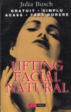Julia Busch - Lifting facial natural. Gratuit. Simplu. Acasa. Fara durere
