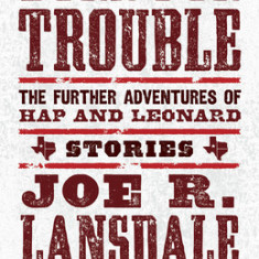 Born for Trouble: The Further Adventures of Hap and Leonard