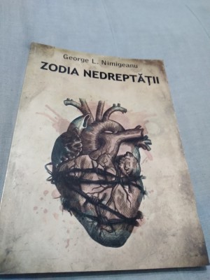 ZODIA NEDREPTATII-GEORGE L.NIMIGEANU 2010 /AUTOGRAF SI DEDICATIE AUTOR foto