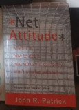 John R. Patrick - Net Attitude: What it is, How to Get it, and Why Your Company Can&#039;t Survive Without it