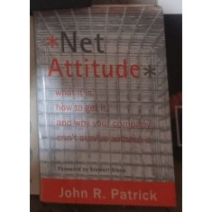 John R. Patrick - Net Attitude: What it is, How to Get it, and Why Your Company Can&#039;t Survive Without it