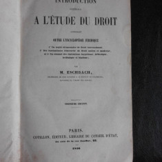 Introduction generale a l'etude du droit contenant outre l'encyclopedie juridique - M. Eschbach (text in limba franceza)
