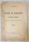 DELIRUL DE PERSECUTIE SI INTERDICTIA JUDICIARA , STUDIU JURISPRUDENTIAL DE MEDICINA LEGALA de I. GR. PERIETEANU , 1922