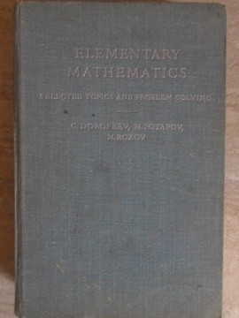 ELEMENTARY MATHEMATICS. SELECTED TOPICS AND PROBLEM SOLVING-G. DOROFEEV, M. POTAPOV, N. ROZOV-235724 foto