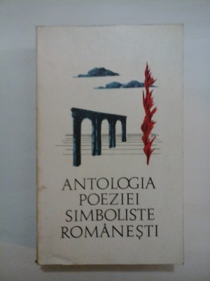 ANTOLOGIA POEZIEI SIMBOLISTE ROMANESTI foto