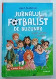 JURNALUL UNUI FOTBALIST DE BUZUNAR , CARTEA I de ALEC BLENCHE , 2025 * ILUSTRATA