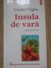 Insula de vara - Daniel Vighi, Polirom, 1999, Roman, Beletristica, 196 pagini