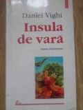 Insula de vara - Daniel Vighi, Polirom, 1999, Roman, Proza Ego