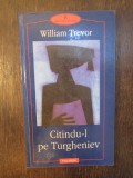 CITINDU-L PE TURGHENIEV - WILLIAM TREVOR, Polirom