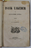Isaak Lakedem de Alexandru Dumas, tradusa de G. A. Baronzi, DOUA VOLUME Bucuresti, 1855