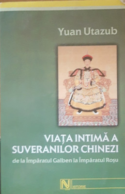 Yuan Utazub - Viata intima a suveranilor chinezi foto