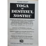 Elisse Kraft - Yoga si destinul nostru (Editia: 1993)