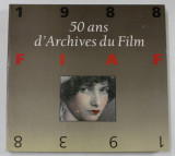 50 ANS D &#039;ARCHIVES DU FILM , FIAF , 1938 -1988 , APARUTA 1988