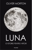 Cumpara ieftin Luna. O istorie pentru viitor - Oliver Morton