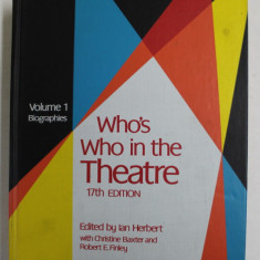 WHO 'S WHO IN THE THEATRE - VOLUMUL I - BIOGRAPHIES , editied by IAN HERBERT ...ROBERT E. FINLEY , 1981