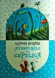 Aventurile lui Cepelica - Gianni Rodari, Humanitas, Povestiri copii, Limba Romana, Coperta Brosata, Stare Buna