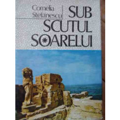 Sub Scutul Soarelui - Cornelia Stefanescu ,526131