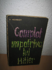 D. Melnikov - Complot impotriva lui Hitler foto