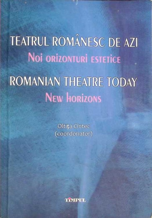 TEATRUL ROMANESC DE AZI, EDITIE BILINGVA ROMANA-ENGLEZA-OLTITA CINTEC-267119