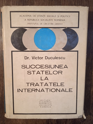 SUCCESIUNEA STATELOR LA TRATATELE INTERNATIONALE- VICTOR DUCULESCU foto