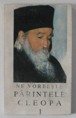 NE VORBESTE PARINTELE CLEOPA , VOLUMUL I , 1995 foto