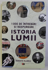 1000 DE INTREBARI SI RASPUNSURI , ISTORIA LUMII de MEREDITH MacARDLE , 2018 foto