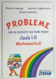 PROBLEME CARE SE REZOLVA IN MAI MULTE MODURI , SOLUTII SI REZOLVARI , MATEMATICA , CLASELE I - IV de FLORICA ANCUTA ...ELENA CROITORU , 2005