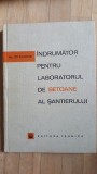 Indrumatorul pentru laboratorul de betoane al santierului- Al.Steopoe